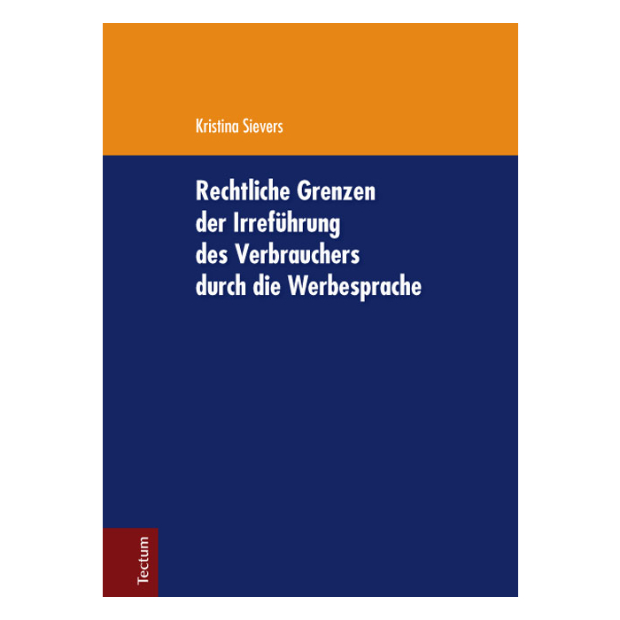 Rechtliche Grenzen der Irreführung des Verbrauchers durch die Werbesprache Rechtliche Grenzen der Irreführung des Verbrauchers durch die Werbesprache