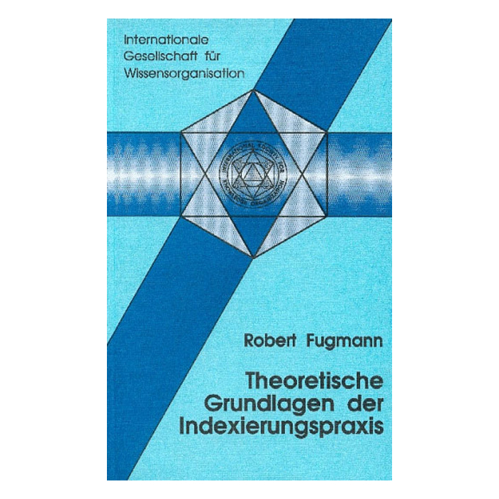 Theoretische Grundlagen der Indexierungspraxis Theoretische Grundlagen der Indexierungspraxis