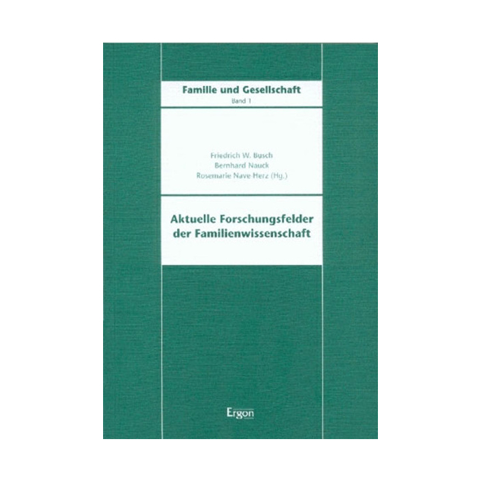 Aktuelle Forschungsfelder der Familienwissenschaft Aktuelle Forschungsfelder der Familienwissenschaft