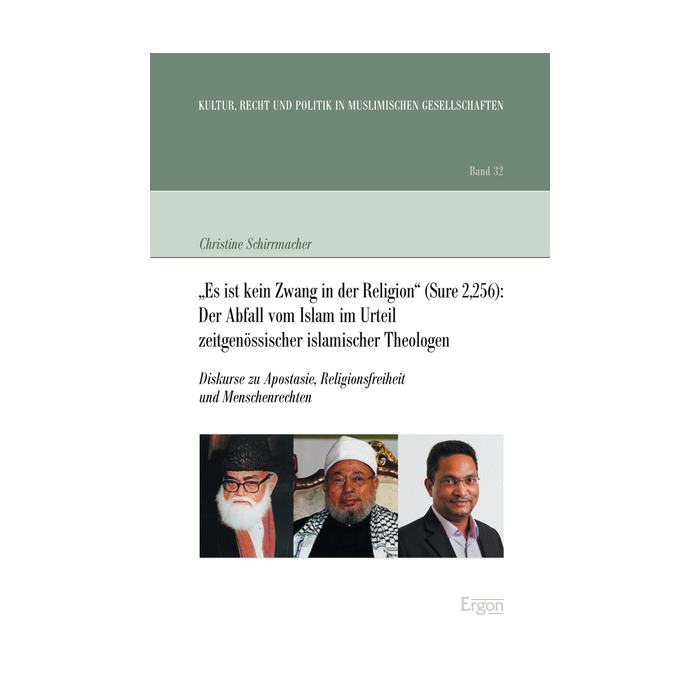 "Es ist kein Zwang in der Religion" (Sure 2,256): Der Abfall vom Islam im Urteil zeitgenössischer islamischer Theologen "Es ist kein Zwang in der Religion" (Sure 2,256): Der Abfall vom Islam im Urteil zeitgenössischer islamischer Theologen