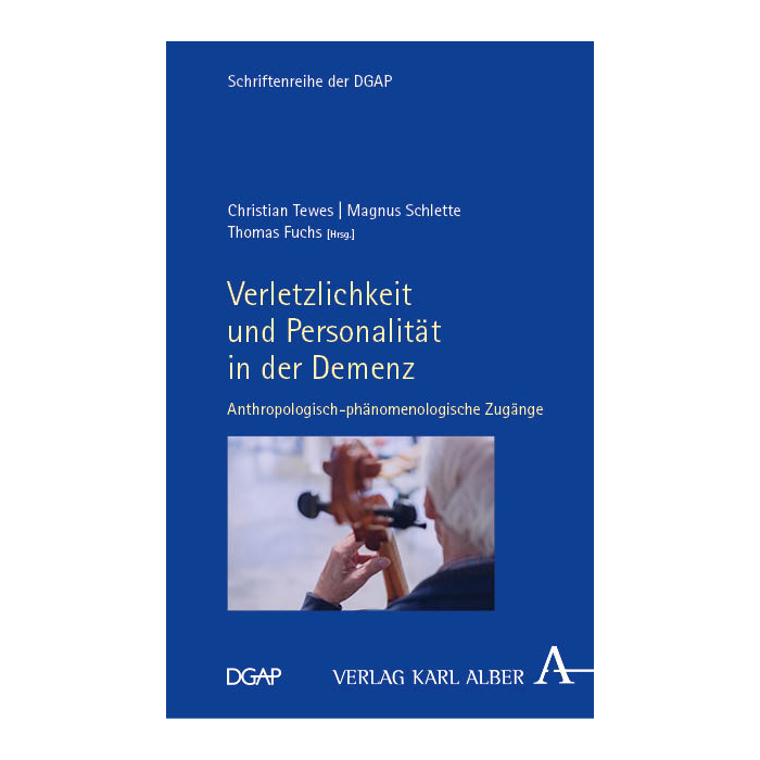 Verletzlichkeit und Personalität in der Demenz Verletzlichkeit und Personalität in der Demenz