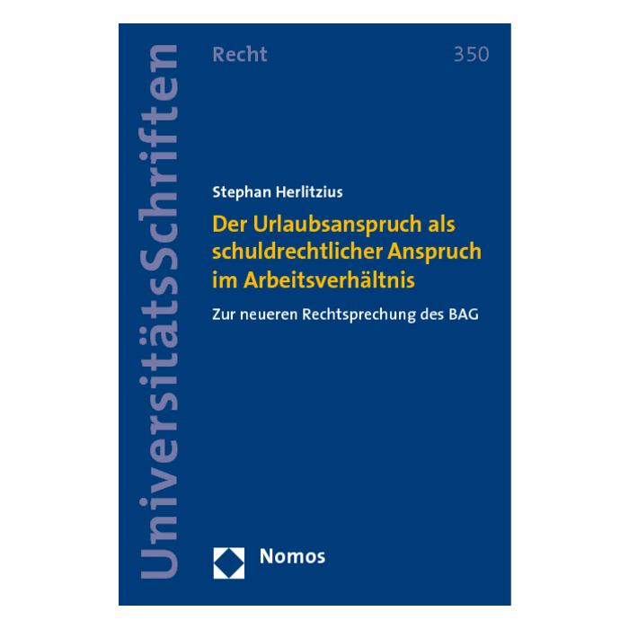 Der Urlaubsanspruch als schuldrechtlicher Anspruch im Arbeitsverhältnis Der Urlaubsanspruch als schuldrechtlicher Anspruch im Arbeitsverhältnis