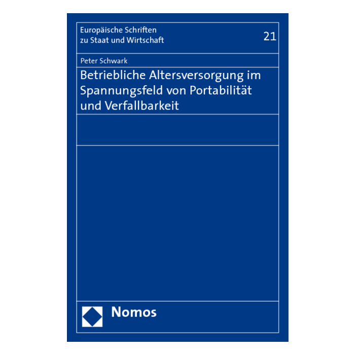 Betriebliche Altersversorgung im Spannungsfeld von Portabilität und Verfallbarkeit Betriebliche Altersversorgung im Spannungsfeld von Portabilität und Verfallbarkeit