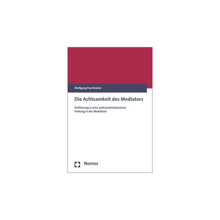 Die Achtsamkeit des Mediators Die Achtsamkeit des Mediators