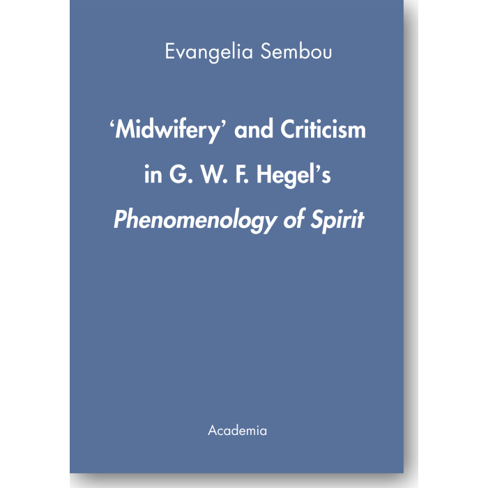 'Midwifery' and Criticism in G.W.F. Hegel's Phenomenology of Spirit 'Midwifery' and Criticism in G.W.F. Hegel's Phenomenology of Spirit