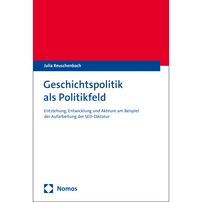 Geschichtspolitik als Politikfeld Geschichtspolitik als Politikfeld