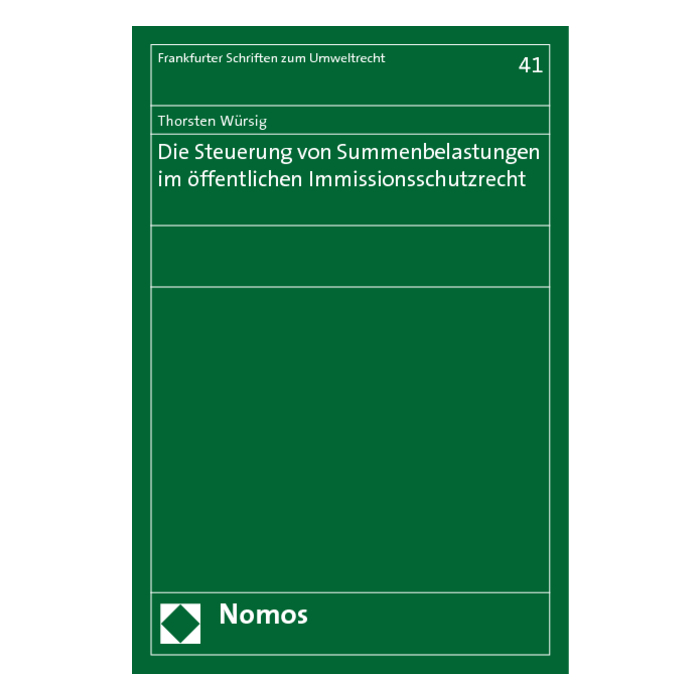Die Steuerung von Summenbelastungen im öffentlichen Immissionsschutzrecht Die Steuerung von Summenbelastungen im öffentlichen Immissionsschutzrecht