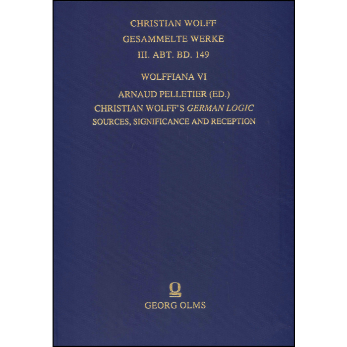 Wolffiana VI: Christian Wolff's German Logic Wolffiana VI: Christian Wolff's German Logic