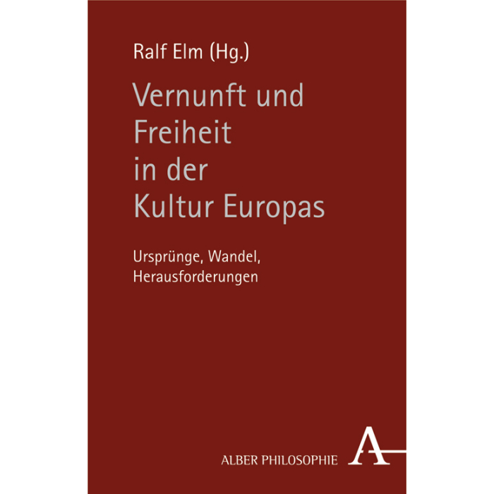 Vernunft und Freiheit in der Kultur Europas Vernunft und Freiheit in der Kultur Europas