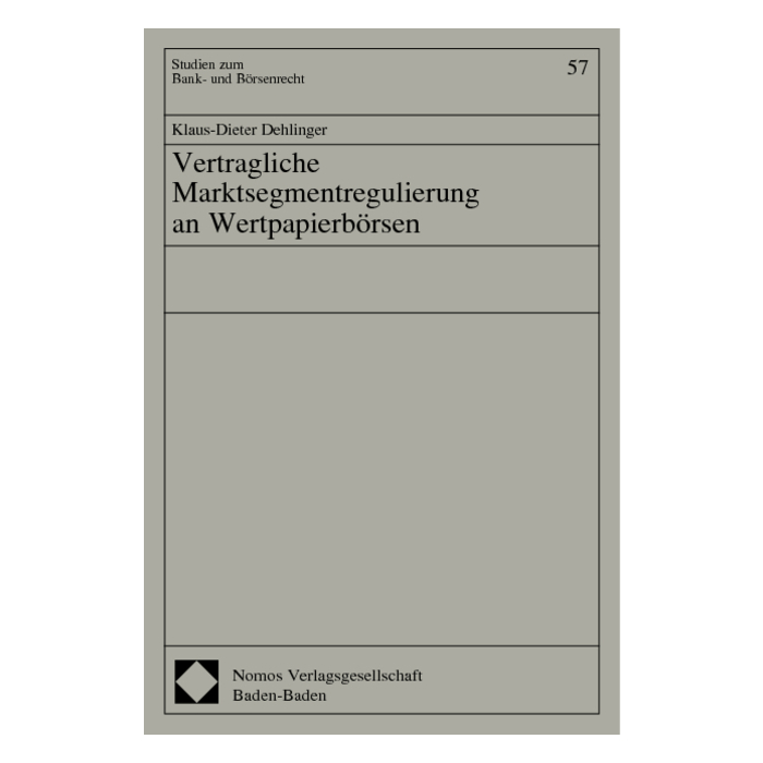 Vertragliche Marktsegmentregulierung an Wertpapierbörsen Vertragliche Marktsegmentregulierung an Wertpapierbörsen