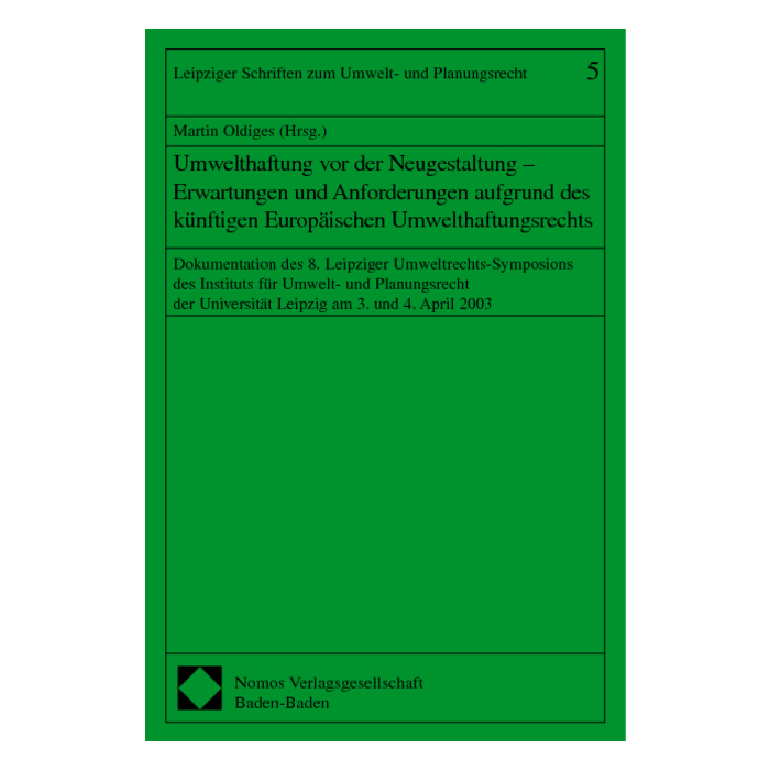 Umwelthaftung vor der Neugestaltung - Erwartungen und Anforderungen aufgrund des künftigen Europäischen Umwelthaftungsrechts Umwelthaftung vor der Neugestaltung - Erwartungen und Anforderungen aufgrund des künftigen Europäischen Umwelthaftungsrechts