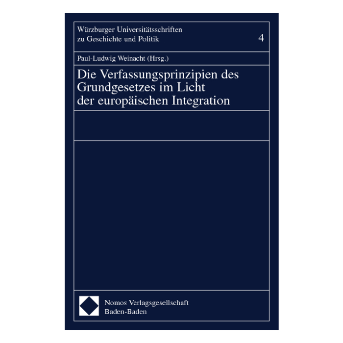 Die Verfassungsprinzipien des Grundgesetzes im Licht der europäischen Integration Die Verfassungsprinzipien des Grundgesetzes im Licht der europäischen Integration