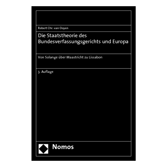 Die Staatstheorie des Bundesverfassungsgerichts und Europa Die Staatstheorie des Bundesverfassungsgerichts und Europa