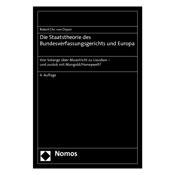 Die Staatstheorie des Bundesverfassungsgerichts und Europa Die Staatstheorie des Bundesverfassungsgerichts und Europa