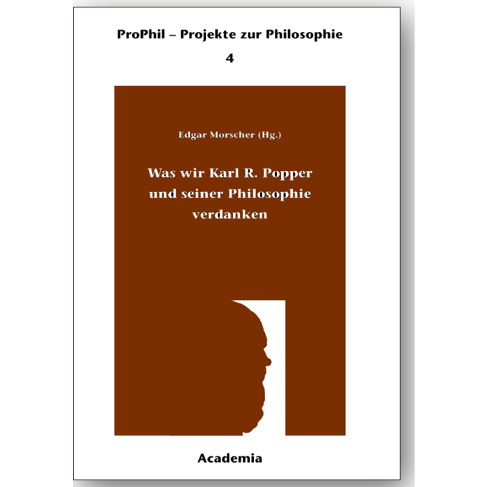 Was wir Karl R. Popper und seiner Philosophie verdanken Was wir Karl R. Popper und seiner Philosophie verdanken