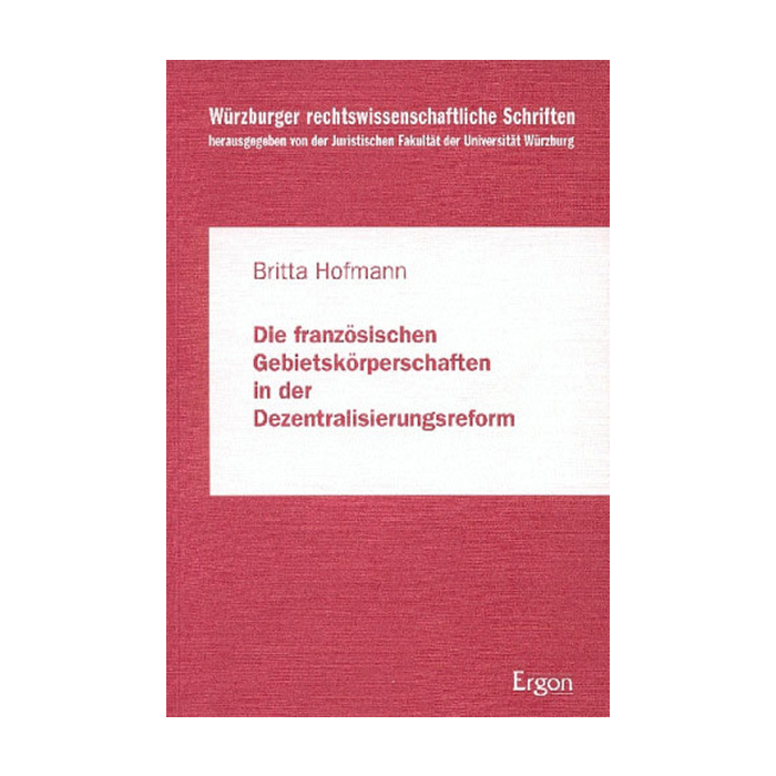 Die französischen Gebietskörperschaften in der Dezentralisierungsreform Die französischen Gebietskörperschaften in der Dezentralisierungsreform