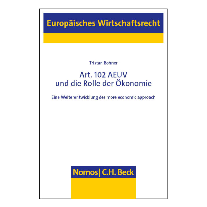 Art. 102 AEUV und die Rolle der Ökonomie Art. 102 AEUV und die Rolle der Ökonomie