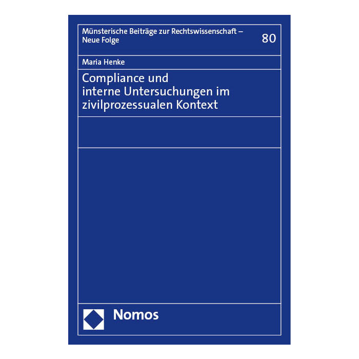 Compliance und interne Untersuchungen im zivilprozessualen Kontext Compliance und interne Untersuchungen im zivilprozessualen Kontext
