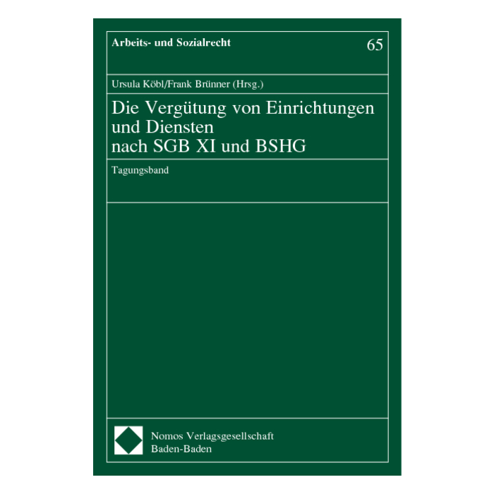 Die Vergütung von Einrichtungen und Diensten nach SGB XI und BSHG Die Vergütung von Einrichtungen und Diensten nach SGB XI und BSHG
