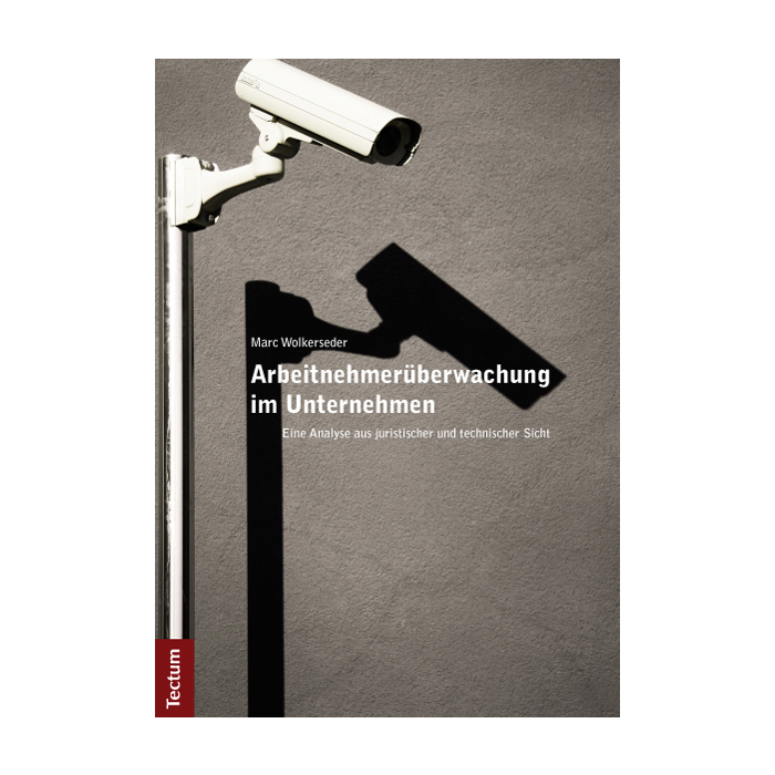 Arbeitnehmerüberwachung im Unternehmen Arbeitnehmerüberwachung im Unternehmen