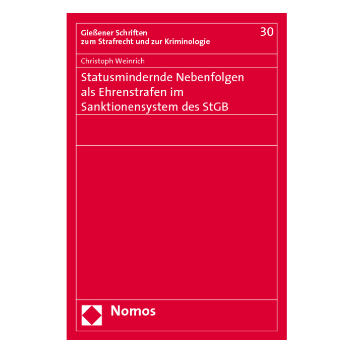 Statusmindernde Nebenfolgen als Ehrenstrafen im Sanktionensystem des StGB Statusmindernde Nebenfolgen als Ehrenstrafen im Sanktionensystem des StGB