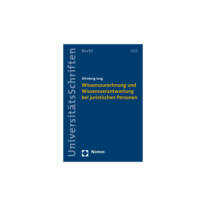 Wissenszurechnung und Wissensverantwortung bei juristischen Personen Wissenszurechnung und Wissensverantwortung bei juristischen Personen