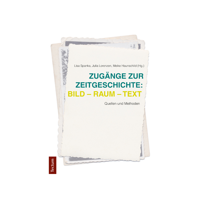 Zugänge zur Zeitgeschichte: Bild - Raum - Text Zugänge zur Zeitgeschichte: Bild - Raum - Text