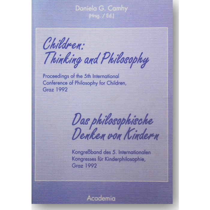 Children: Thinking and Philosophy / Das philosophische Denken von Kindern Children: Thinking and Philosophy / Das philosophische Denken von Kindern