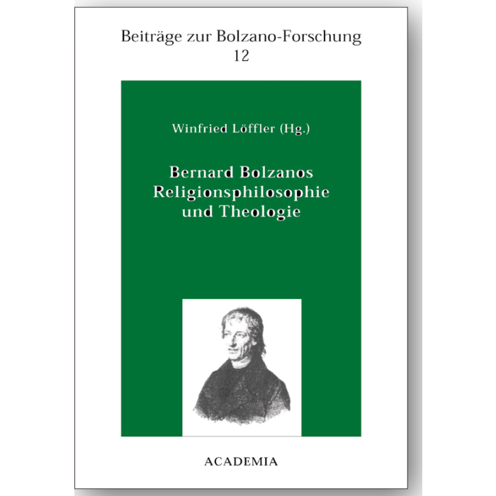 Bernard Bolzanos Religionsphilosophie und Theologie Bernard Bolzanos Religionsphilosophie und Theologie