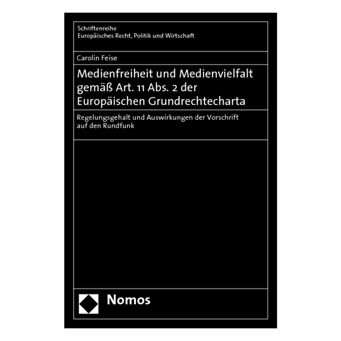 Medienfreiheit und Medienvielfalt gemäß Art. 11 Abs. 2 der Europäischen Grundrechtecharta Medienfreiheit und Medienvielfalt gemäß Art. 11 Abs. 2 der Europäischen Grundrechtecharta