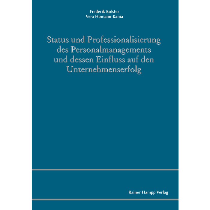 Status und Professionalisierung des Personalmanagements und dessen Einfluss auf den Unternehmenserfolg Status und Professionalisierung des Personalmanagements und dessen Einfluss auf den Unternehmenserfolg