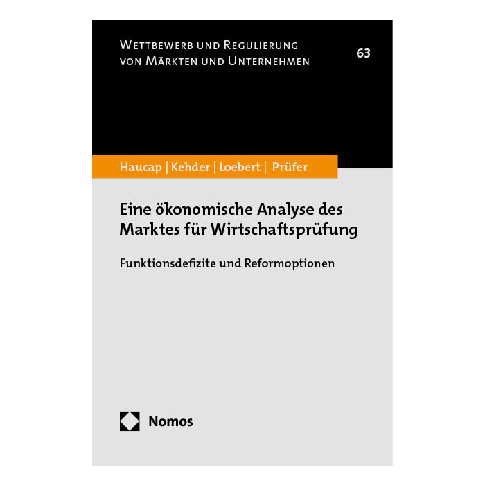 Eine ökonomische Analyse des Marktes für Wirtschaftsprüfung Eine ökonomische Analyse des Marktes für Wirtschaftsprüfung
