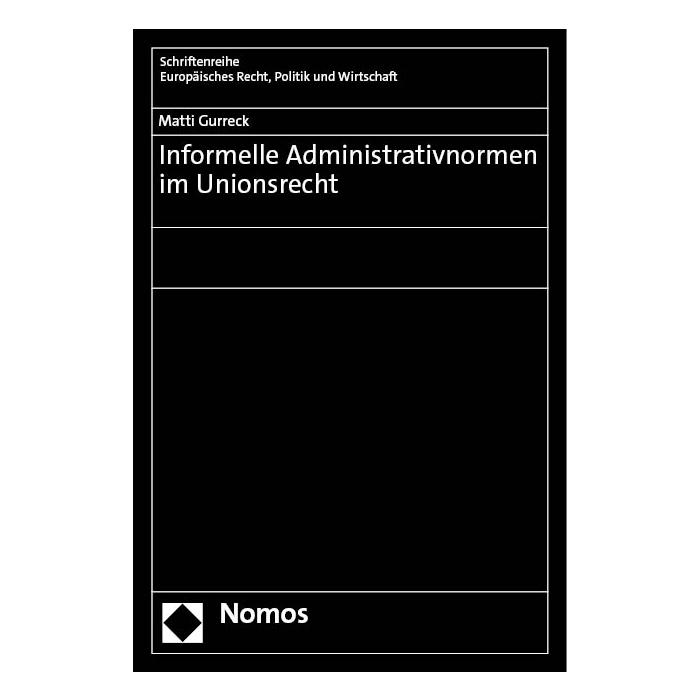 Informelle Administrativnormen im Unionsrecht Informelle Administrativnormen im Unionsrecht