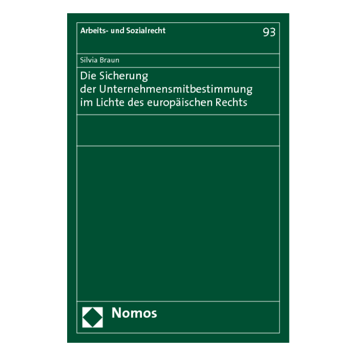 Die Sicherung der Unternehmensmitbestimmung im Lichte des europäischen Rechts Die Sicherung der Unternehmensmitbestimmung im Lichte des europäischen Rechts