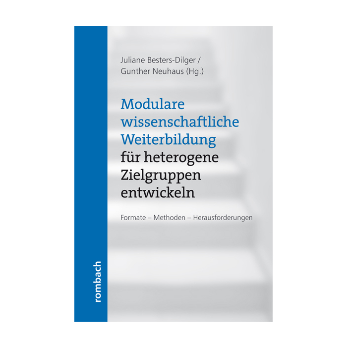 Modulare wissenschaftliche Weiterbildung für heterogene Zielgruppen entwickeln Modulare wissenschaftliche Weiterbildung für heterogene Zielgruppen entwickeln
