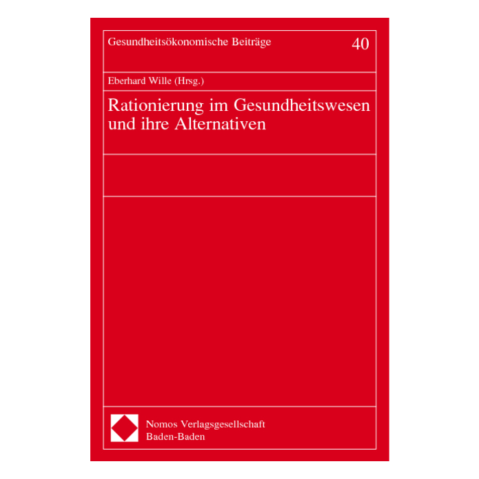Rationierung im Gesundheitswesen und ihre Alternativen Rationierung im Gesundheitswesen und ihre Alternativen
