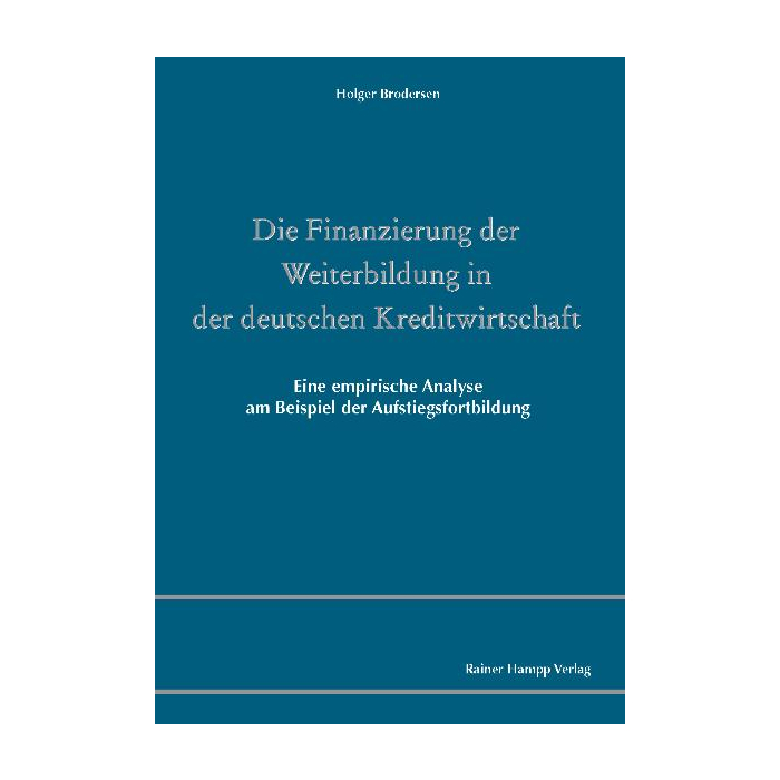 Die Finanzierung der Weiterbildung in der deutschen Kreditwirtschaft Die Finanzierung der Weiterbildung in der deutschen Kreditwirtschaft