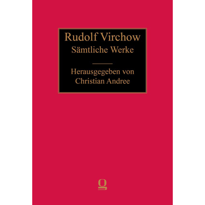 Rudolf Virchow: Sämtliche Werke Rudolf Virchow: Sämtliche Werke