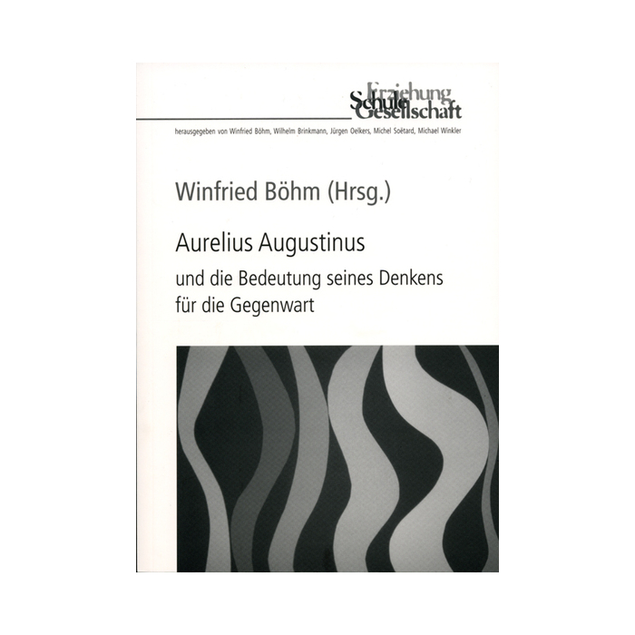 Aurelius Augustinus und die Bedeutung seines Denkens für die Gegenwart Aurelius Augustinus und die Bedeutung seines Denkens für die Gegenwart