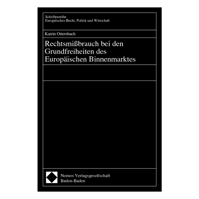 Rechtsmißbrauch bei den Grundfreiheiten des Europäischen Binnenmarktes Rechtsmißbrauch bei den Grundfreiheiten des Europäischen Binnenmarktes