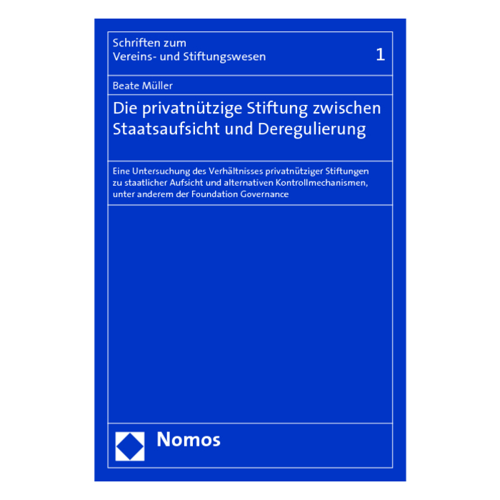 Die privatnützige Stiftung zwischen Staatsaufsicht und Deregulierung Die privatnützige Stiftung zwischen Staatsaufsicht und Deregulierung