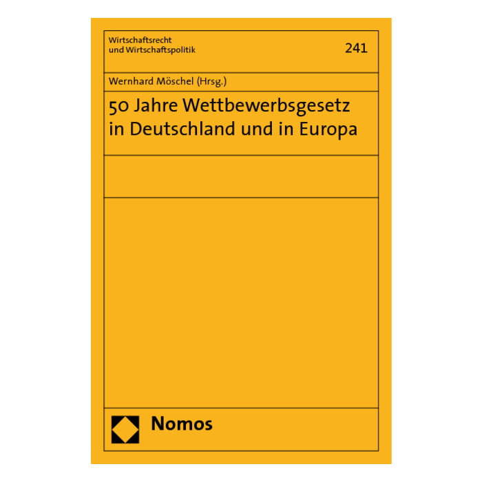 50 Jahre Wettbewerbsgesetz in Deutschland und in Europa 50 Jahre Wettbewerbsgesetz in Deutschland und in Europa