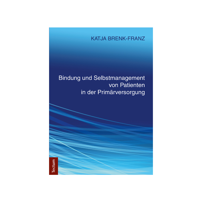 Bindung und Selbstmanagement von Patienten in der Primärversorgung Bindung und Selbstmanagement von Patienten in der Primärversorgung