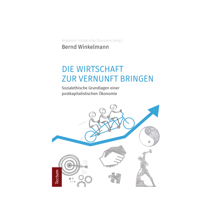 Die Wirtschaft zur Vernunft bringen Die Wirtschaft zur Vernunft bringen