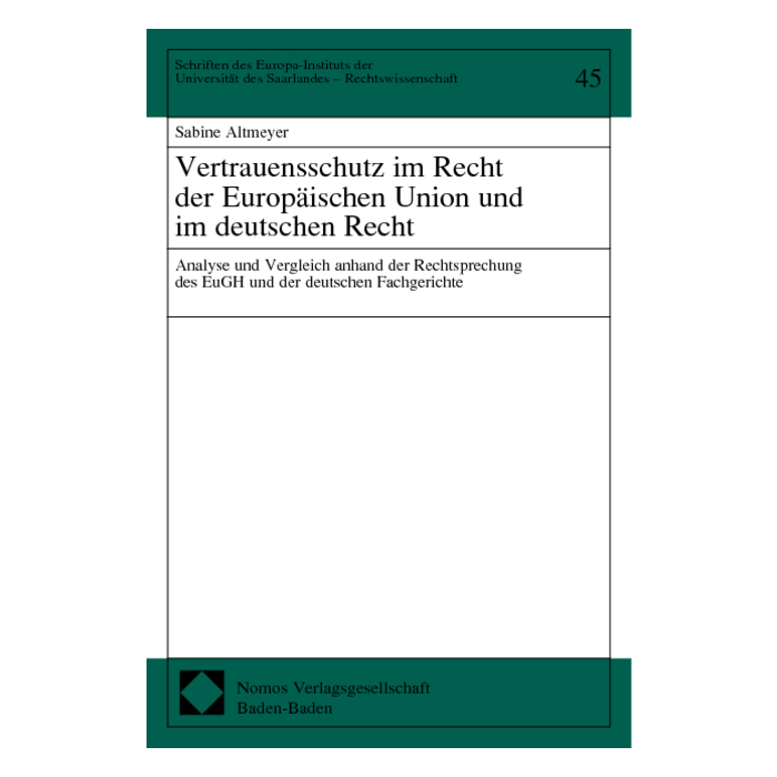 Vertrauensschutz im Recht der Europäischen Union und im deutschen Recht Vertrauensschutz im Recht der Europäischen Union und im deutschen Recht