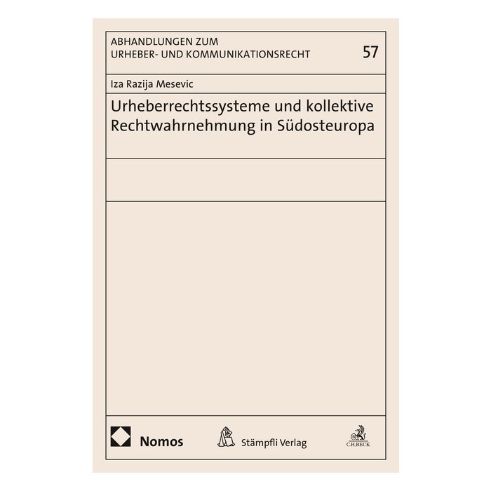 Urheberrechtssysteme und kollektive Rechtwahrnehmung in Südosteuropa Urheberrechtssysteme und kollektive Rechtwahrnehmung in Südosteuropa