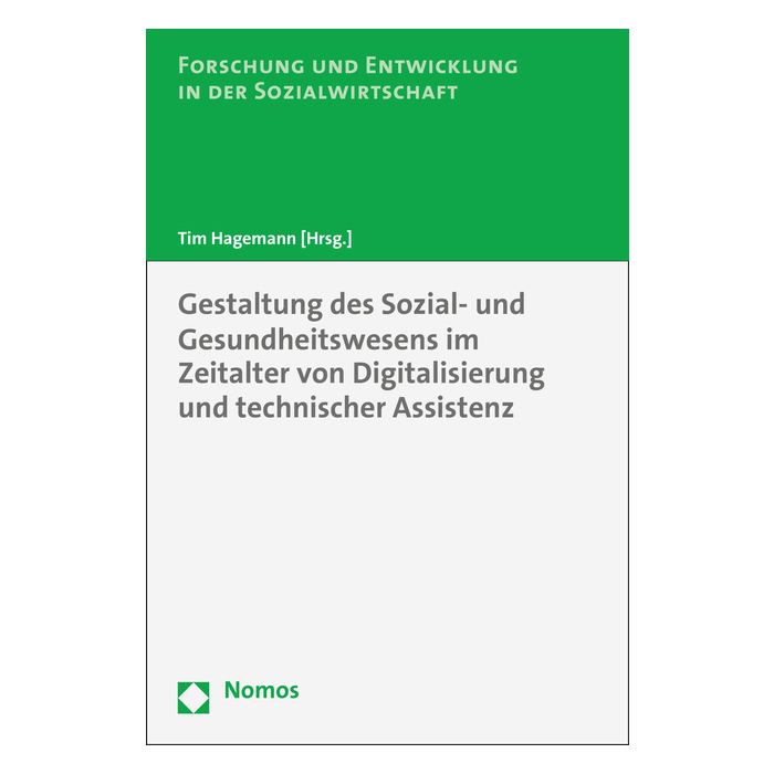 Gestaltung des Sozial- und Gesundheitswesens im Zeitalter von Digitalisierung und technischer Assistenz Gestaltung des Sozial- und Gesundheitswesens im Zeitalter von Digitalisierung und technischer Assistenz