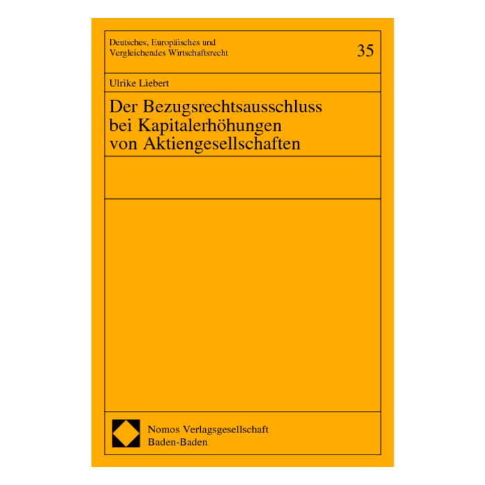 Der Bezugsrechtsausschluss bei Kapitalerhöhungen von Aktiengesellschaften Der Bezugsrechtsausschluss bei Kapitalerhöhungen von Aktiengesellschaften
