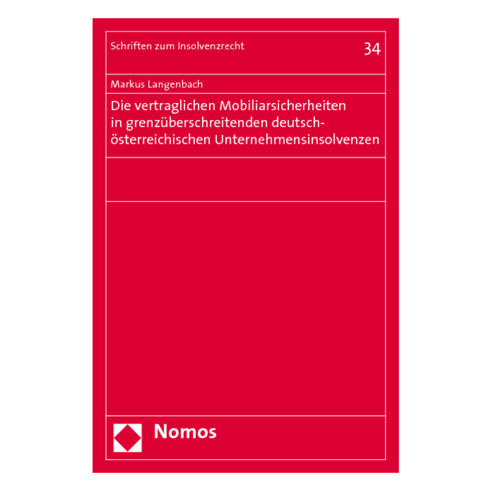 Die vertraglichen Mobiliarsicherheiten in grenzüberschreitenden deutsch-österreichischen Unternehmensinsolvenzen Die vertraglichen Mobiliarsicherheiten in grenzüberschreitenden deutsch-österreichischen Unternehmensinsolvenzen