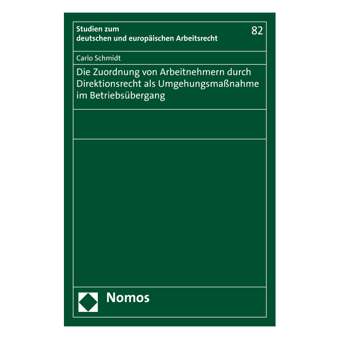 Die Zuordnung von Arbeitnehmern durch Direktionsrecht als Umgehungsmaßnahme im Betriebsübergang Die Zuordnung von Arbeitnehmern durch Direktionsrecht als Umgehungsmaßnahme im Betriebsübergang